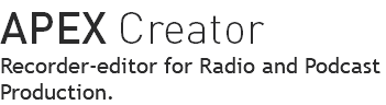 APEX Creator Recorder-editor for Radio and Podcast Production.